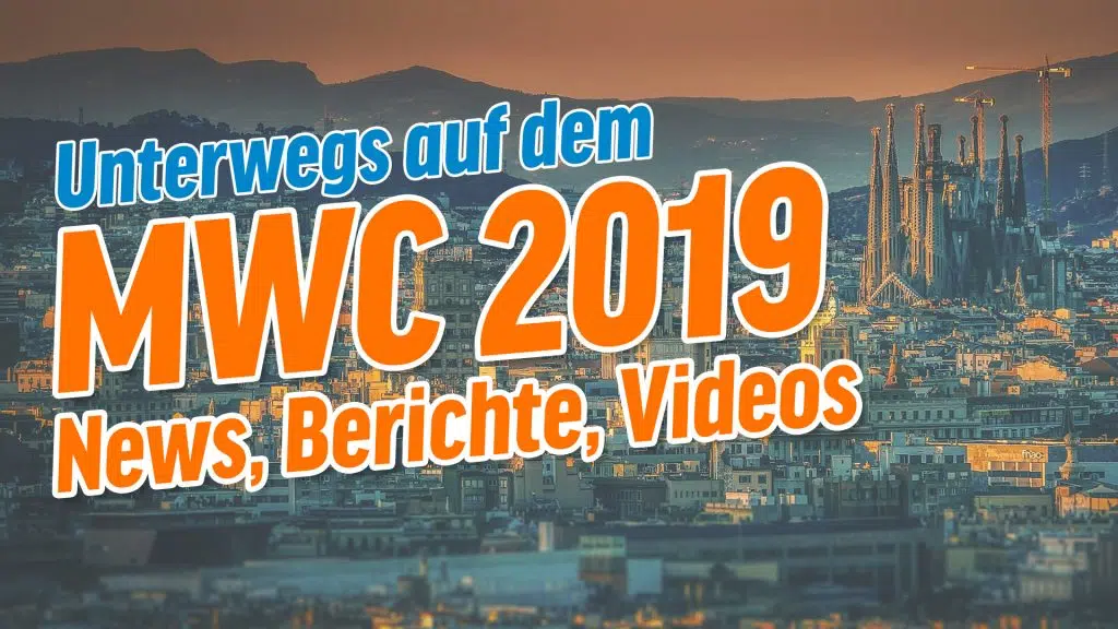 New, Berichte, Videos zum MWC 2019 in Barcelona