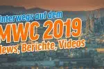 New, Berichte, Videos zum MWC 2019 in Barcelona