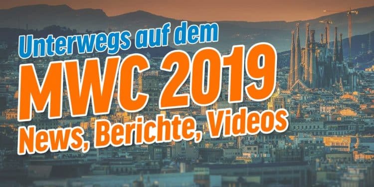 New, Berichte, Videos zum MWC 2019 in Barcelona